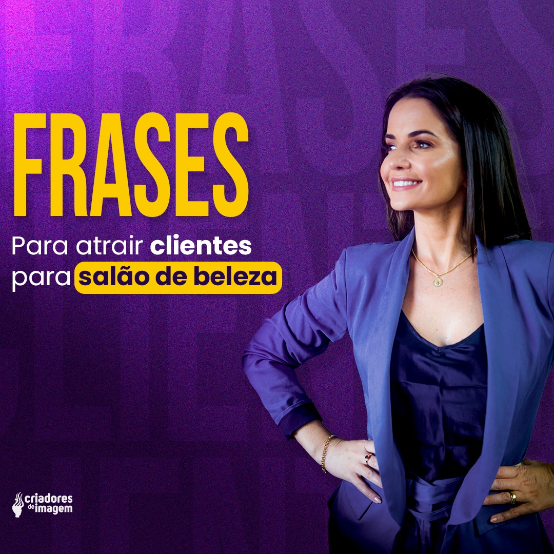 Frases para atrair clientes para salão de beleza! - Criadores de Imagem